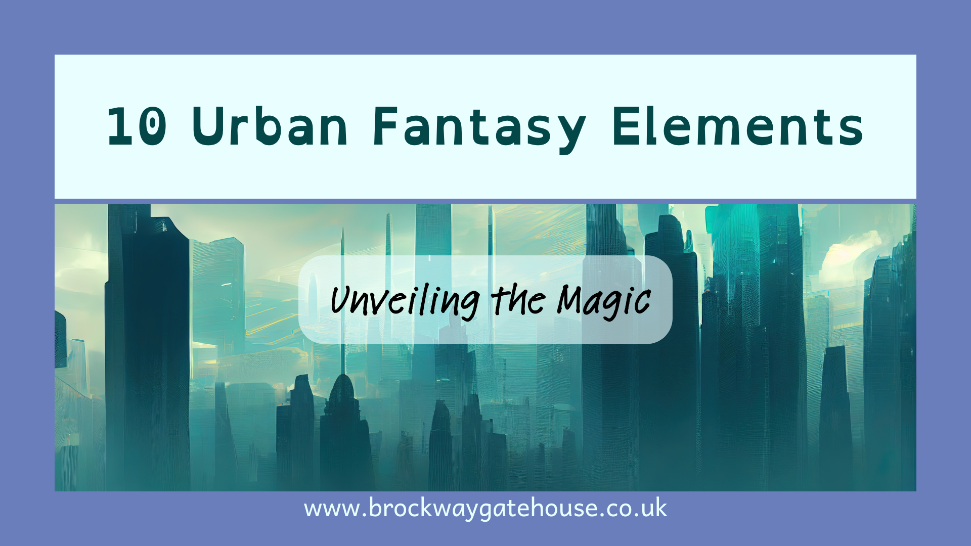 Purple background graphic. Image of a murky skyscraper city skyline. Text reads 10 urban fantasy elements. Unveiling the magic