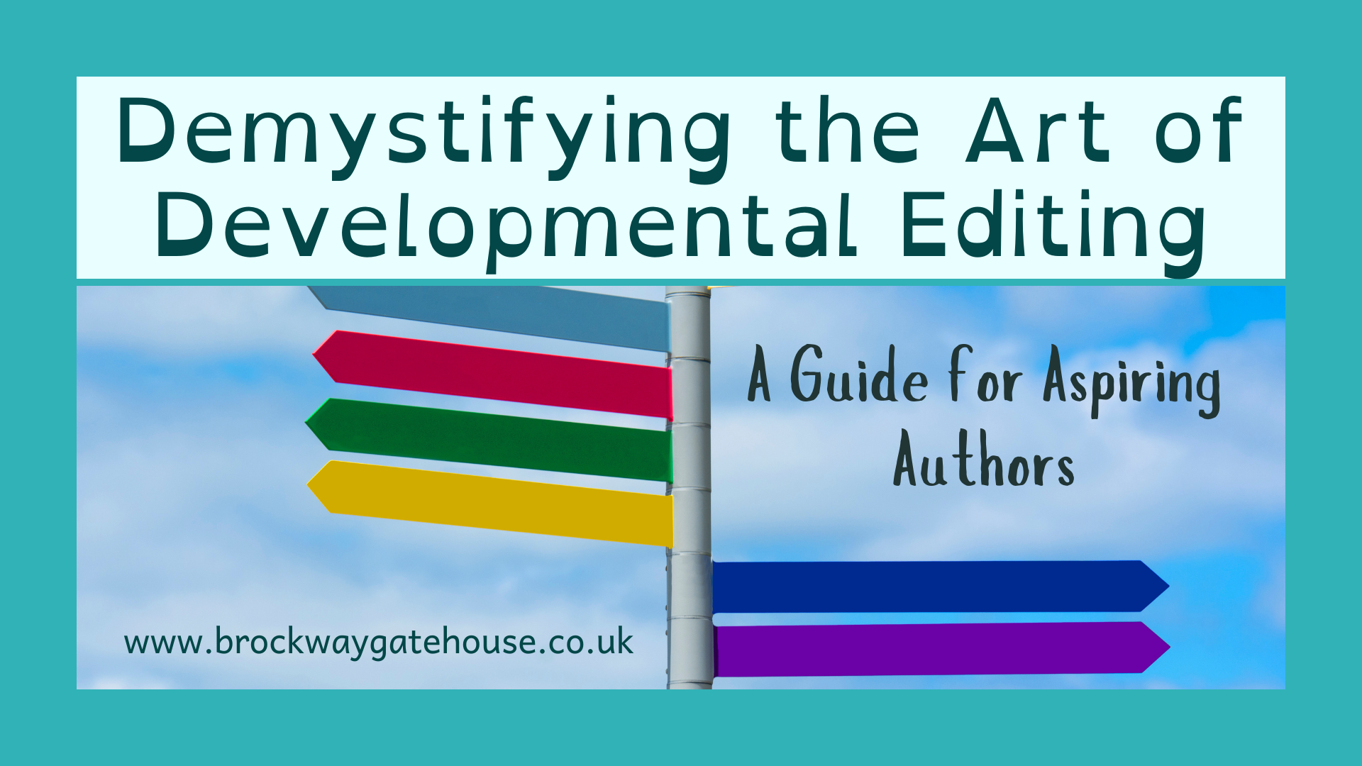 Text reads: Demystifying the Art of Developmental Editing. A Guide for Aspiring Authors Image shows signpost with 6 multicoloured directional signs